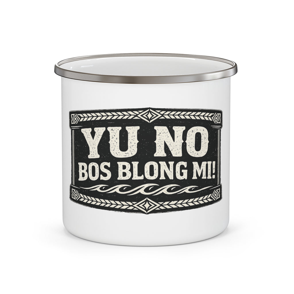 “YU NO BOS BLONG MI!” Enamel Mug