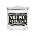 “YU NO BOS BLONG MI!” Enamel Mug