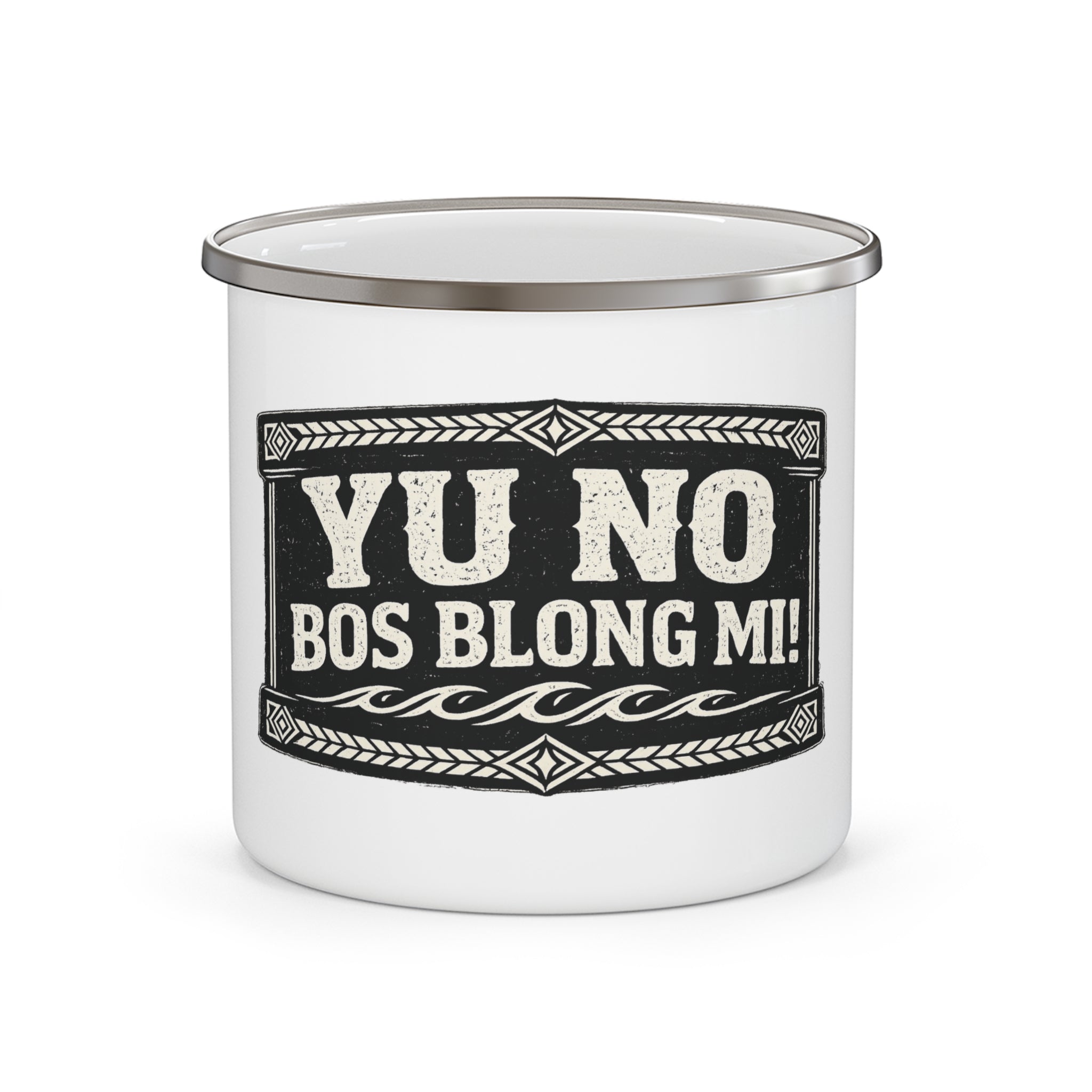 “YU NO BOS BLONG MI!” Enamel Mug
