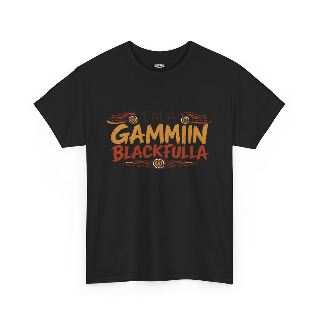 I'M GAMMIN BLACKFULLA TSHIRTS