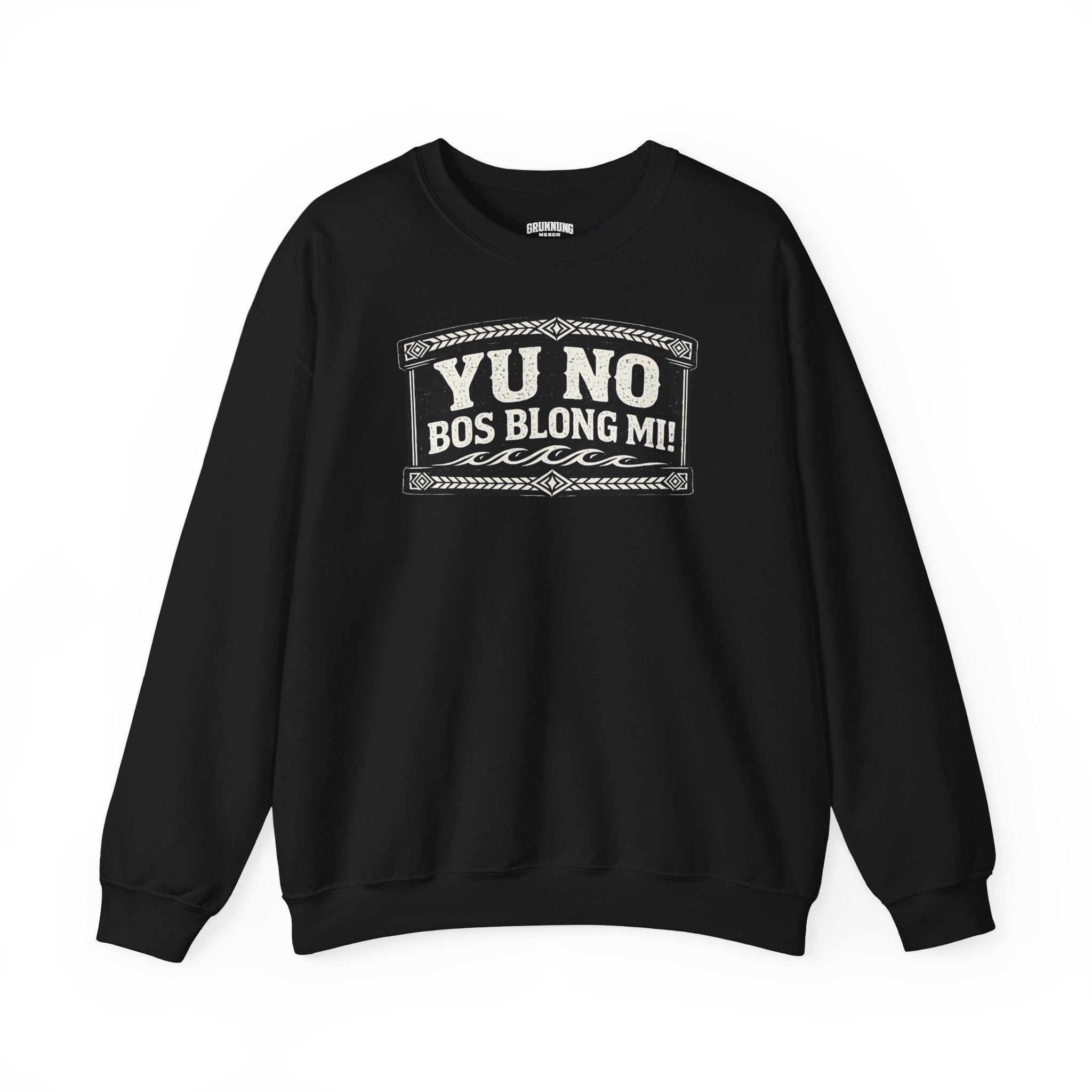Yu No Bos Blong Mi Sweatshirt