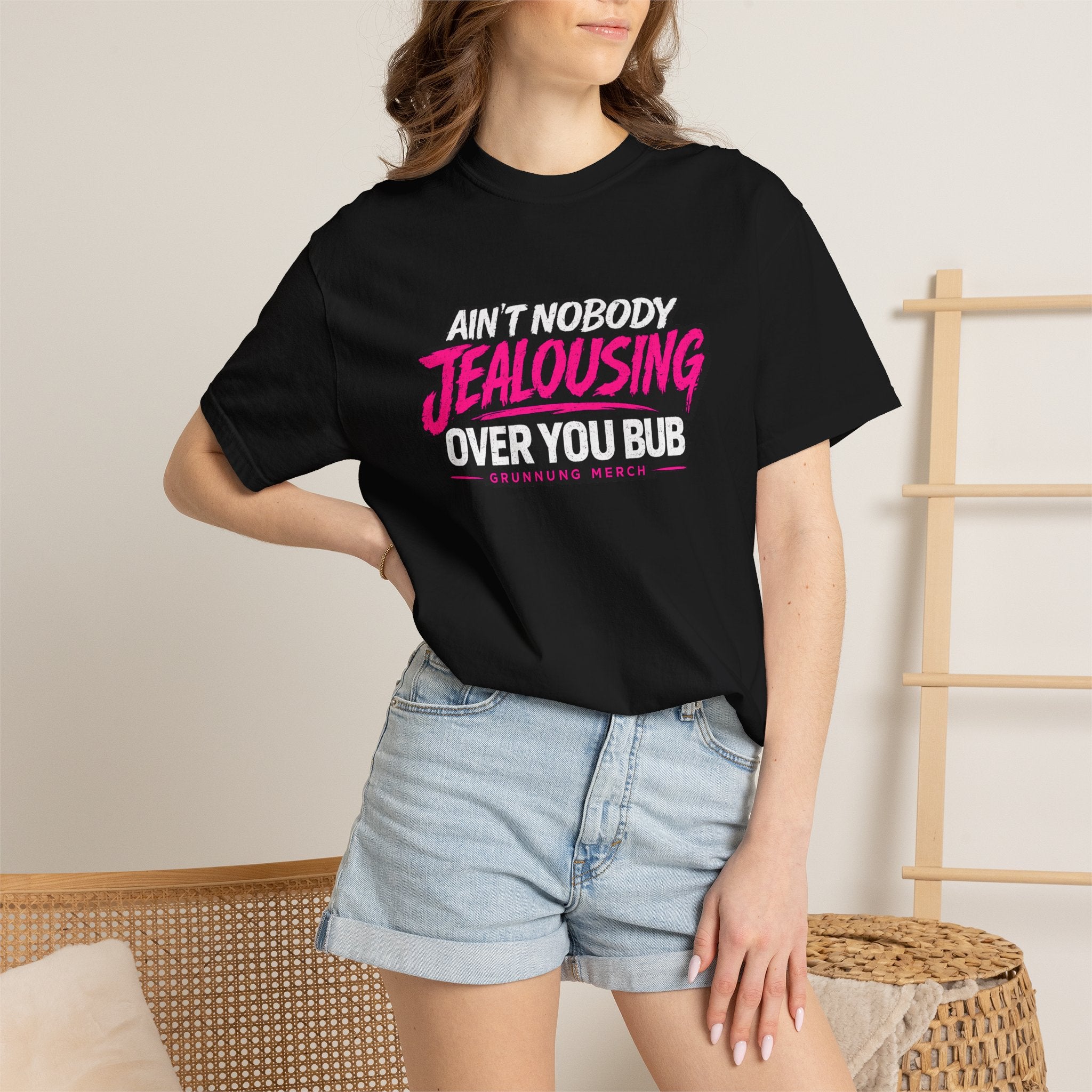 Ain't Nobody Jealousing Over You Bub T-Shirt