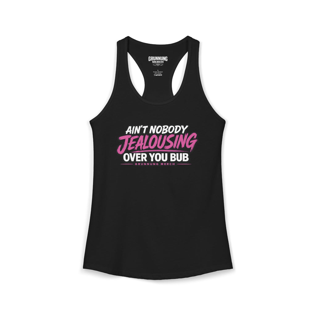 AINT NOBODY JEALOUSING OVER YOU BUB – SINGLETS