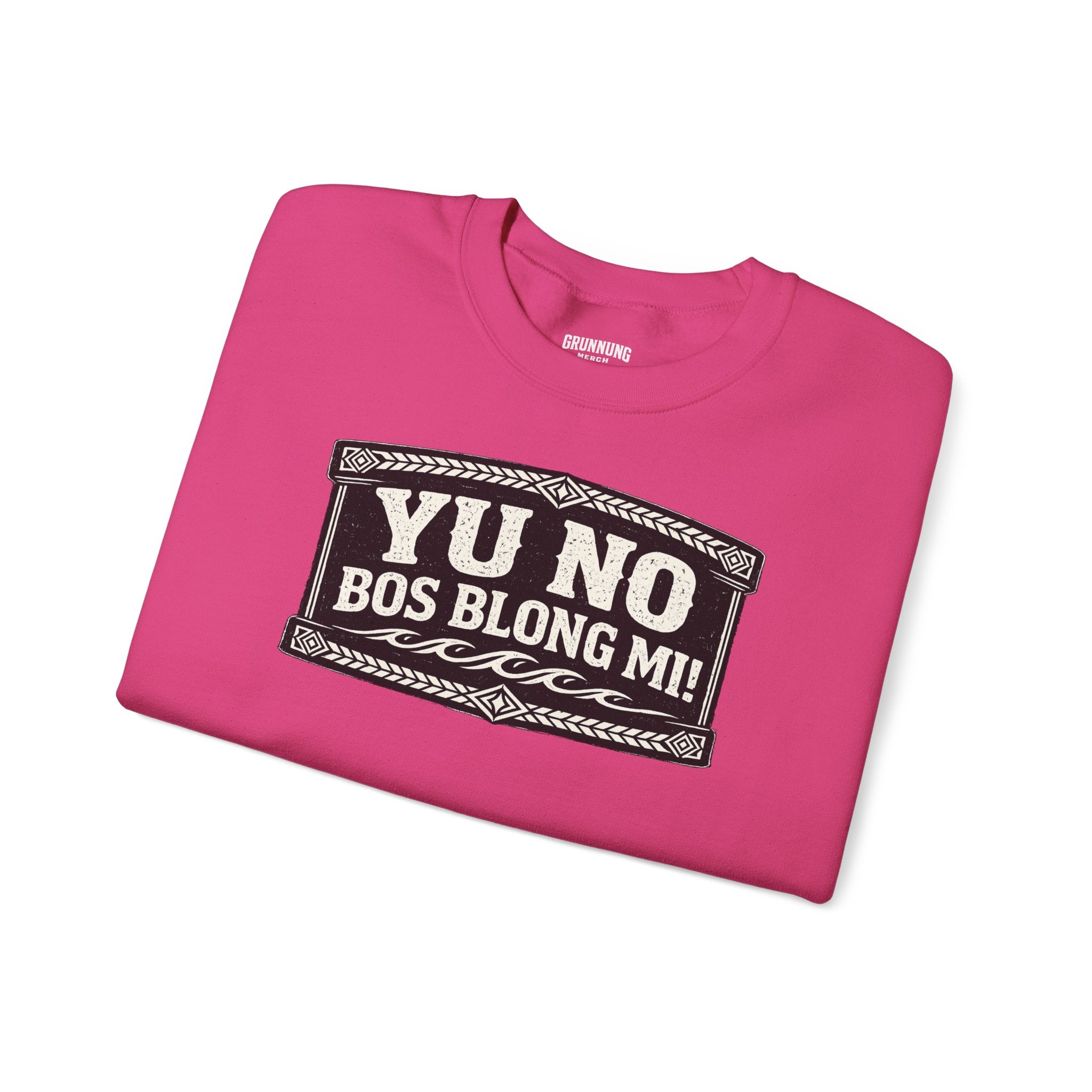 Yu No Bos Blong Mi Sweatshirt