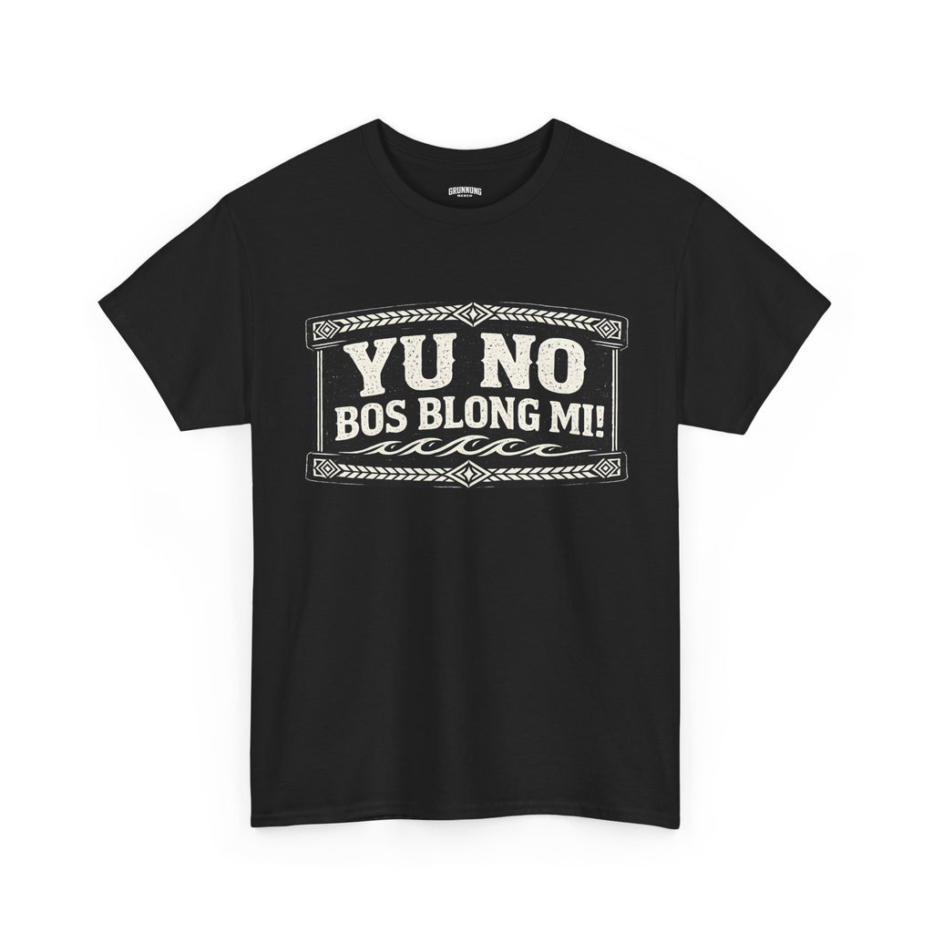 Yu No Bos Blong Mi! Graphic Tee T-Shirt