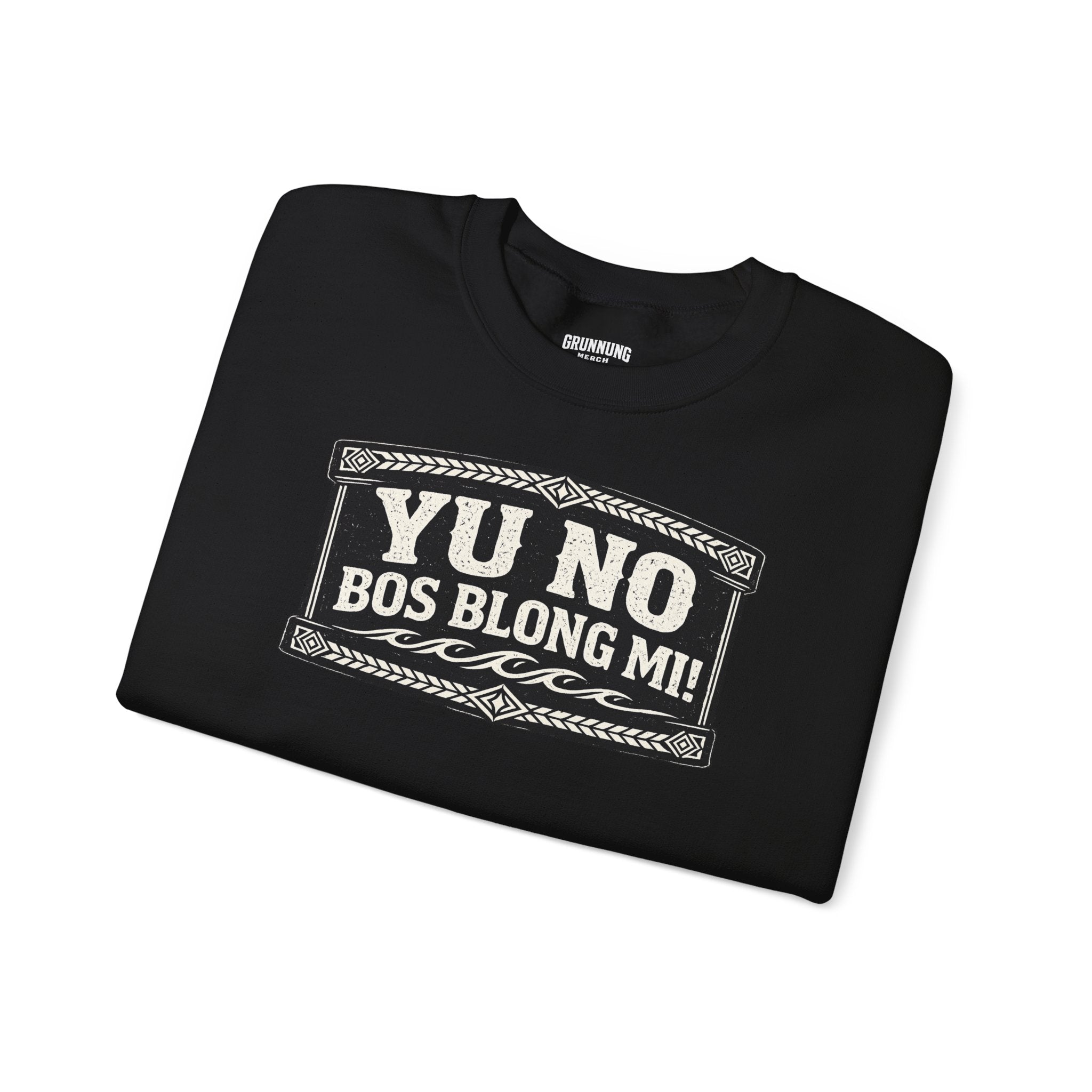 Yu No Bos Blong Mi Sweatshirt
