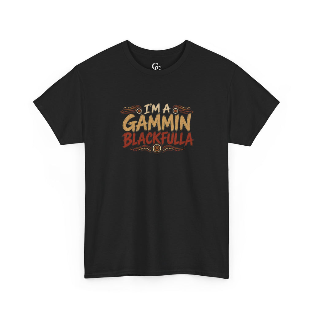 I'M GAMMIN BLACKFULLA TSHIRTS