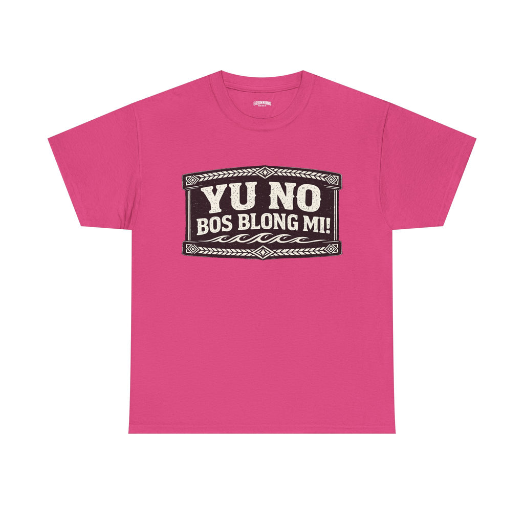 Yu No Bos Blong Mi! Graphic Tee T-Shirt