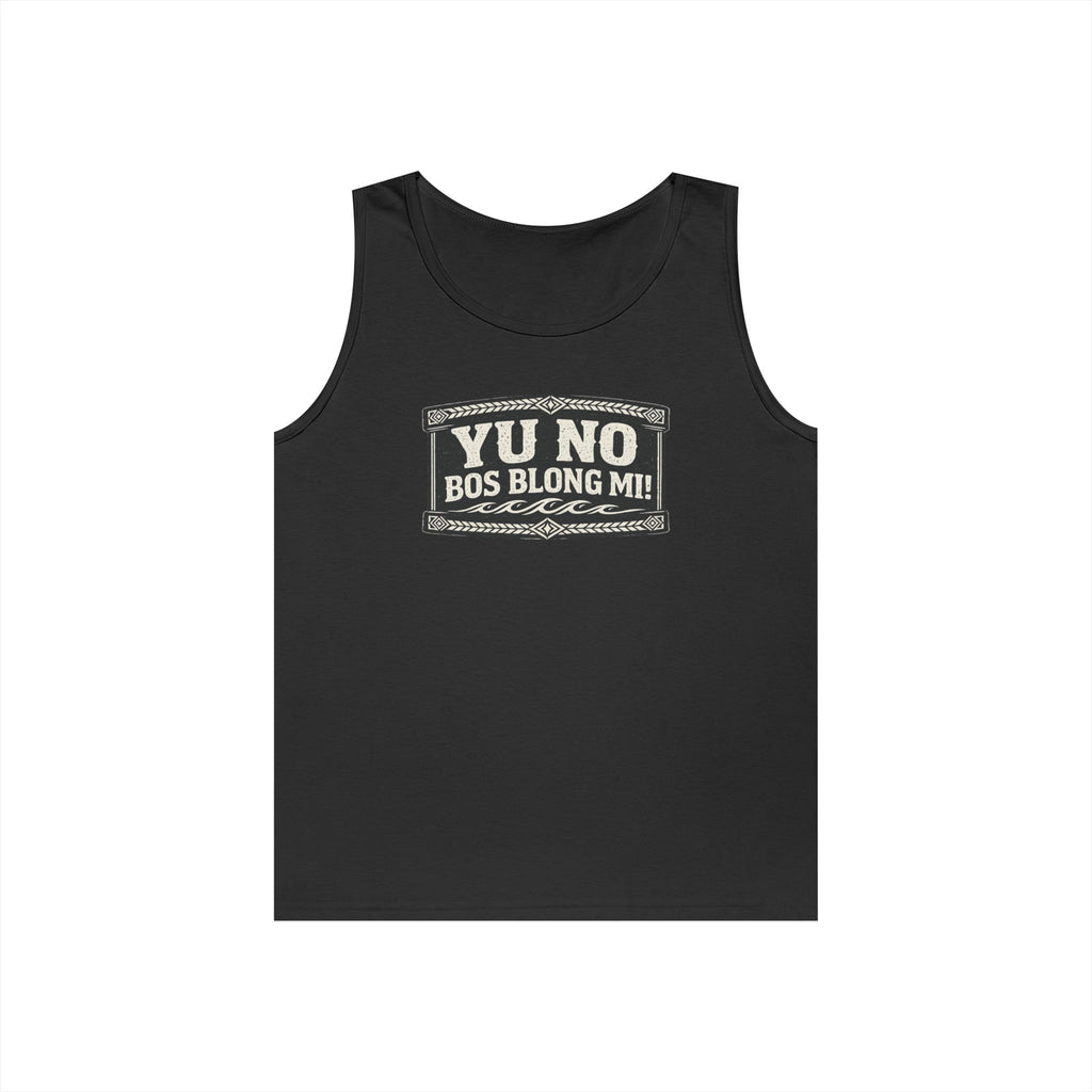 Yu No Bos Blong Mi Tank Top