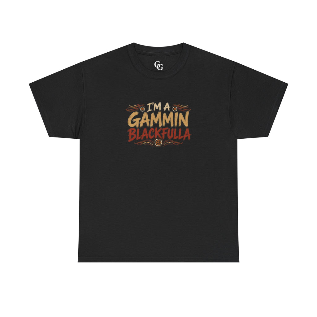 I'M GAMMIN BLACKFULLA TSHIRTS