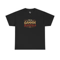 I'M GAMMIN BLACKFULLA TSHIRTS