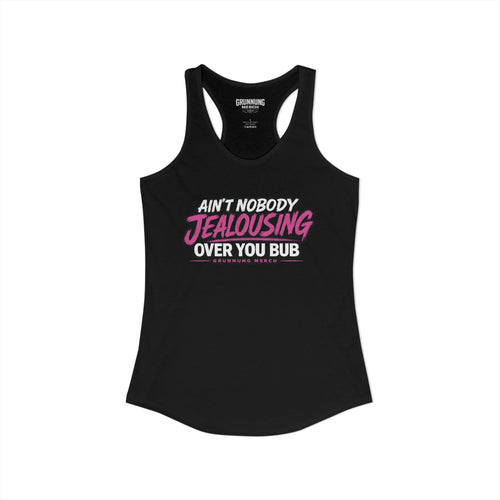 AINT NOBODY JEALOUSING OVER YOU BUB – SINGLETS