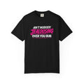 Ain't Nobody Jealousing Over You Bub T-Shirt